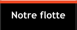 Notre flotte
